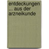 Entdeckungen ... Aus Der Arzneikunde door Friedrich L. Augustin