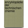 Enzyklopädie Der Technischen Chemie by Unknown