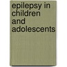 Epilepsy in Children and Adolescents door Amy L. Mcgregor