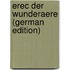 Erec Der Wunderaere (German Edition)