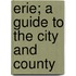 Erie; A Guide to the City and County