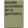 Estudio Axiomático de la Geometría door Ramón Ángel Robres López