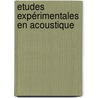 Etudes expérimentales en acoustique door Stefan Catheline
