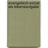 Evangelisch-sozial als Lebensaufgabe door Nicola Schmutzler