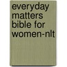 Everyday Matters Bible For Women-nlt door Hendrickson