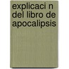 Explicaci N del Libro de Apocalipsis door Zondervan Publishing