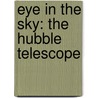Eye in the Sky: The Hubble Telescope by Professor Harriet Sigerman