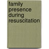 Family Presence During Resuscitation by Rashidi Ahmad