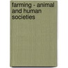 Farming - Animal and Human Societies door Jens Goldschmidt