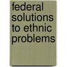 Federal Solutions to Ethnic Problems by Liam D. Anderson
