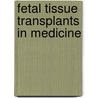 Fetal Tissue Transplants In Medicine door Robert G. Edwards