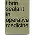 Fibrin Sealant in Operative Medicine