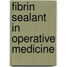 Fibrin Sealant in Operative Medicine by Heinz Redl