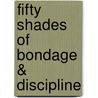 Fifty Shades of Bondage & Discipline door Renee Dubois