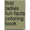 First Ladies Fun Facts Coloring Book door Diana Zourelias