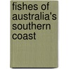 Fishes of Australia's Southern Coast door Martin F. Gomon