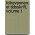 Folkevennen: Et Tidsskrift, Volume 1