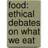 Food: Ethical Debates On What We Eat