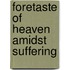 Foretaste of Heaven Amidst Suffering