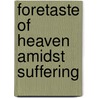 Foretaste of Heaven Amidst Suffering by Peter Toon