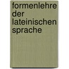 Formenlehre der lateinischen Sprache door Neue