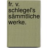 Fr. v. Schlegel's sämmtliche Werke. door Friedrich Von Schlegel