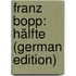 Franz Bopp: Hälfte (German Edition)