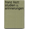 Franz Liszt: Studien U. Erinnerungen by Richard Pohl