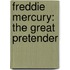 Freddie Mercury: The Great Pretender