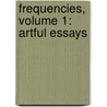 Frequencies, Volume 1: Artful Essays door Scott Mcclanahan
