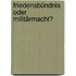 Friedensbündnis oder Militärmacht?