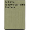 Full-Time Leaders/Part-Time Learners door Richard D. Howard