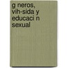 G Neros, Vih-Sida y Educaci N Sexual door Oxana Rodriguez