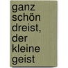 Ganz schön dreist, der kleine Geist door Angelika Glitz