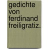 Gedichte von Ferdinand Freiligratiz. door Ferdinand Freiligrath