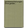 Geistererscheinungen Ohne Geister... door Friedrich Samuel Mursinna