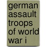 German Assault Troops of World War I door Wictor Thomas