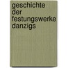 Geschichte Der Festungswerke Danzigs door Karl Hoburg