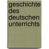 Geschichte des deutschen Unterrichts door Matthias Adolf