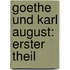 Goethe und Karl August: erster Theil