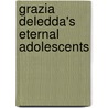 Grazia Deledda's Eternal Adolescents door Janice M. Kozma