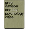 Greg Dawson and the Psychology Class by Jay E. Adams