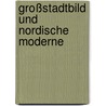 Großstadtbild und nordische Moderne by Annette Weisner