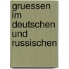 Gruessen Im Deutschen Und Russischen by Helga Schulze-Neufeld