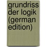 Grundriss Der Logik (German Edition) door Heinrich Tieftrunk Johann