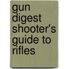 Gun Digest Shooter's Guide to Rifles by Wayne Van Zwoll