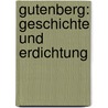 Gutenberg: Geschichte Und Erdichtung door Antonius Van Der Linde