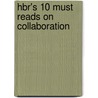Hbr's 10 Must Reads On Collaboration door Harvard Business Review