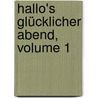 Hallo's Glücklicher Abend, Volume 1 by Christian Friedrich Sintenis
