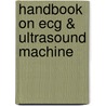 Handbook On Ecg & Ultrasound Machine by Anupriya Sharma